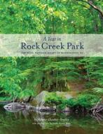 A Year in Rock Creek Park: The Wild, Wooded Heart of Washington, DC di Melanie Choukas-Bradley edito da George F. Thompson Publishing