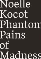 Phantom Pains of Madness di Noelle Kocot edito da WAVE BOOKS