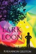 Lark and the Loon di Rhiannon Gelston edito da WiDo Publishing
