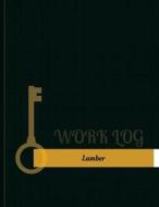 Lamber Work Log: Work Journal, Work Diary, Log - 131 Pages, 8.5 X 11 Inches di Key Work Logs edito da Createspace Independent Publishing Platform
