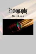 Photography: Notebook, 150 Lined Pages, Softcover, 6 X 9 di Wild Pages Press edito da Createspace Independent Publishing Platform