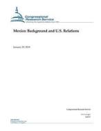 Mexico: Background and U.S. Relations di Congressional Research Service edito da Createspace Independent Publishing Platform