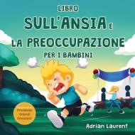 Libro sull'ansia e la preoccupazione per i bambini di Adrian Laurent edito da Bradem Press