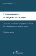 L'indemnisation du préjudice corporel di Vincent Dang-Vu edito da Editions L'Harmattan