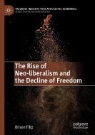 The Rise Of Neo-liberalism And The Decline Of Freedom di Birsen Filip edito da Springer Nature Switzerland AG