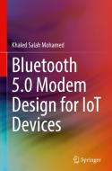 Bluetooth 5.0 Modem Design for IoT Devices di Khaled Salah Mohamed edito da Springer International Publishing