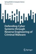 Defending Cyber Systems through Reverse Engineering of Criminal Malware di Marwan Omar edito da Springer International Publishing
