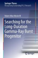 Searching for the Long-Duration Gamma-Ray Burst Progenitor di Robert Allan Mesler III edito da Springer International Publishing