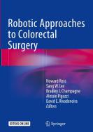 Robotic Approaches To Colon And Rectal Surgery edito da Springer International Publishing Ag