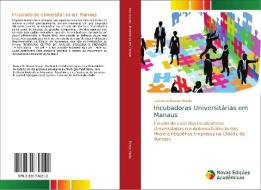 Incubadoras Universitárias em Manaus di Leonardo Bastos Araújo edito da Novas Edições Acadêmicas