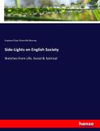 Side-Lights on English Society di Eustace Clare Grenville Murray edito da hansebooks