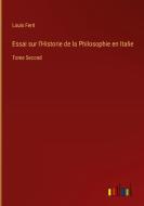 Essai sur l'Historie de la Philosophie en Italie di Louis Ferri edito da Outlook Verlag