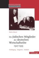 Die jüdischen Mitglieder der deutschen Wirtschaftselite 1927-1955 di Martin Münzel edito da Schoeningh Ferdinand GmbH