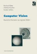 Computer Vision di Reinhard Klette, Andreas Koschan, Karsten Schluns edito da Vieweg+teubner Verlag