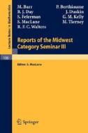Reports of the Midwest Category Seminar III di M. Barr, P. Berthiaume, B. J. Day, J. Duskin, S. Fefermann, G. M. Kelly, S. Maclane, M. Tierney, R. F. C. Walters edito da Springer Berlin Heidelberg