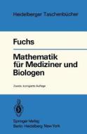 Mathematik für Mediziner und Biologen di G. Fuchs edito da Springer Berlin Heidelberg