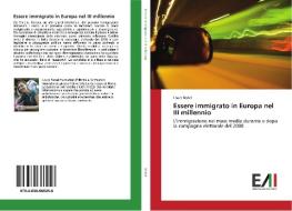 Essere immigrato in Europa nel III millennio di Laura Fedel edito da Edizioni Accademiche Italiane