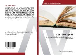 Der Arbeitsplan di Marino Trachsel edito da AV Akademikerverlag