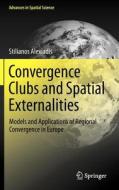 Convergence Clubs and Spatial Externalities di Stilianos Alexiadis edito da Springer-Verlag GmbH