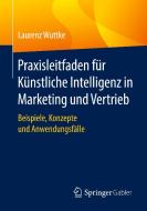 Praxisleitfaden für Künstliche Intelligenz in Marketing und Vertrieb di Laurenz Wuttke edito da Springer-Verlag GmbH