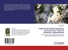 Traditional Herbal Remedies among Tharu Tribe of Khatima, Uttarakhand di Usha Yadav, Manoj Kumar edito da LAP Lambert Academic Publishing