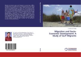 Migration and Socio-Economic Development: A Study of Gulf Migrants di S. Anilkumar Reddy edito da LAP Lambert Academic Publishing