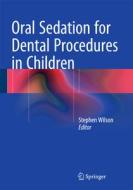 Oral Sedation for Dental Procedures in Children edito da Springer-Verlag GmbH