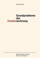 Grundprobleme der Kostenrechnung di Helmut Koch edito da VS Verlag für Sozialwissenschaften