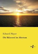 Die Sklaverei im Altertum di Eduard Meyer edito da Vero Verlag