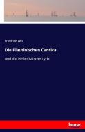 Die Plautinischen Cantica di Friedrich Leo edito da hansebooks
