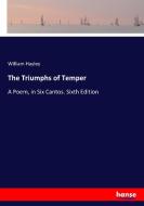 The Triumphs of Temper di William Hayley edito da hansebooks