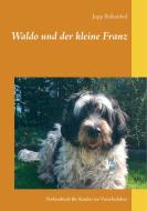 Waldo und der kleine Franz di Jupp Balkenhol edito da Books on Demand