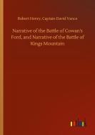 Narrative of the Battle of Cowan's Ford, and Narrative of the Battle of Kings Mountain di Robert Vance Henry edito da Outlook Verlag