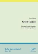 Green Fashion: Ökologische Nachhaltigkeit in der Bekleidungsindustrie di Edith Piegsa edito da Diplomica Verlag