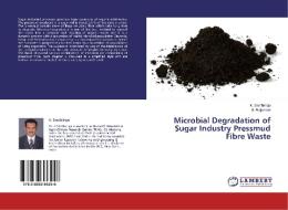 Microbial Degradation of Sugar Industry Pressmud Fibre Waste di K. Senthilraja, G. Rajannan edito da LAP Lambert Academic Publishing
