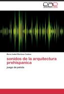 sonidos de la arquitectura prehispanica di Maria Isabel Martinez Cadena edito da EAE
