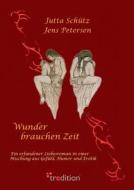 Wunder Brauchen Zeit di Jens Petersen, Jutta Schutz edito da Tredition Gmbh