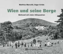 Wien und seine Berge di Matthias Marschik, Edgar Schütz edito da Edition Winkler-Hermaden