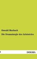 Die Dramaturgie des Aristoteles di Oswald Marbach edito da DOGMA