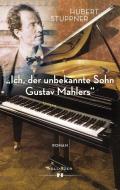 "Ich, der unbekannte Sohn Gustav Mahlers" di Hubert Stuppner edito da Hollitzer Verlag