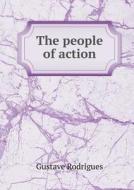 The People Of Action di Louise Seymour Houghton, Gustave Rodrigues edito da Book On Demand Ltd.