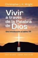 VIVIR A TRAVÉS DE LA PALABRA DE DIOS di Christopher J. H. Wright edito da Ediciones Puma