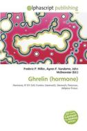 Ghrelin (hormone) edito da Alphascript Publishing