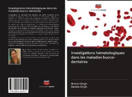 Investigations hématologiques dans les maladies bucco-dentaires di Nimmi Singh, Devika Singh edito da AV Akademikerverlag