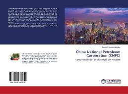 China National Petroleum Corporation (CNPC) di Irobiko Chimezie Kingsley edito da LAP LAMBERT Academic Publishing
