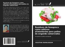 Residuos de fenogreco como aditivos alimentarios para pollos de engorde comerciales di Yasothai Ramalingam edito da Ediciones Nuestro Conocimiento