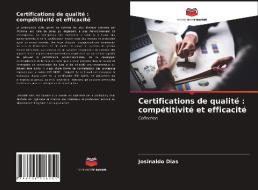 Certifications de qualité : compétitivité et efficacité di Josinaldo Dias edito da Editions Notre Savoir