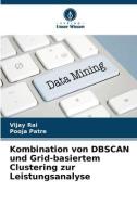 Kombination von DBSCAN und Grid-basiertem Clustering zur Leistungsanalyse di Vijay Rai edito da Verlag Unser Wissen