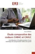 Étude comparative des codeurs CABAC et CAVLC di Donia Ammous edito da Éditions universitaires européennes