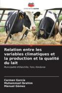Relation entre les variables climatiques et la production et la qualité du lait di Carmen García, Muhammad Ibrahim, Manuel Gòmez edito da Editions Notre Savoir